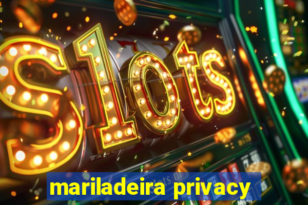 mariladeira privacy